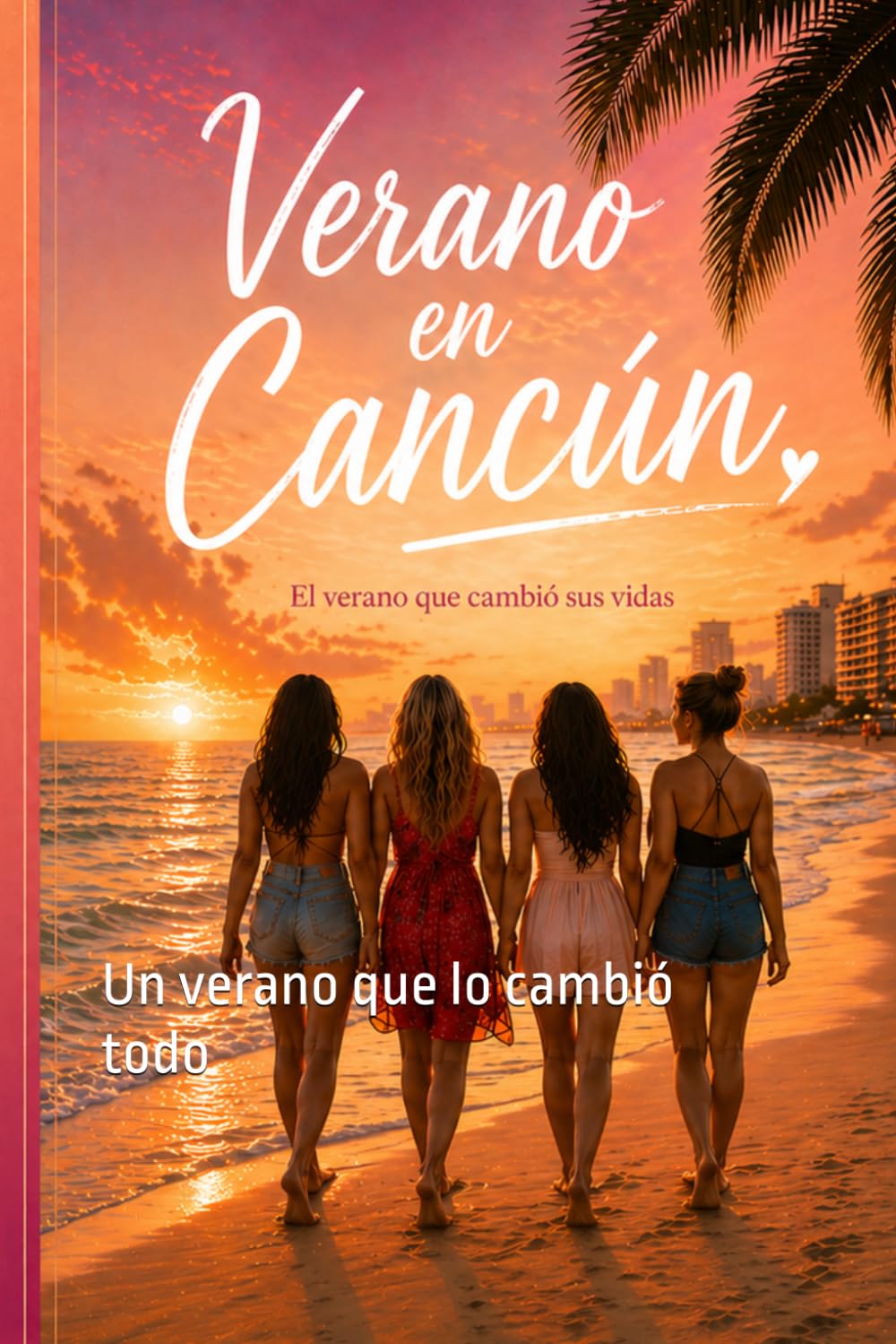 Verano en Cancún: un verano que lo cambio todo