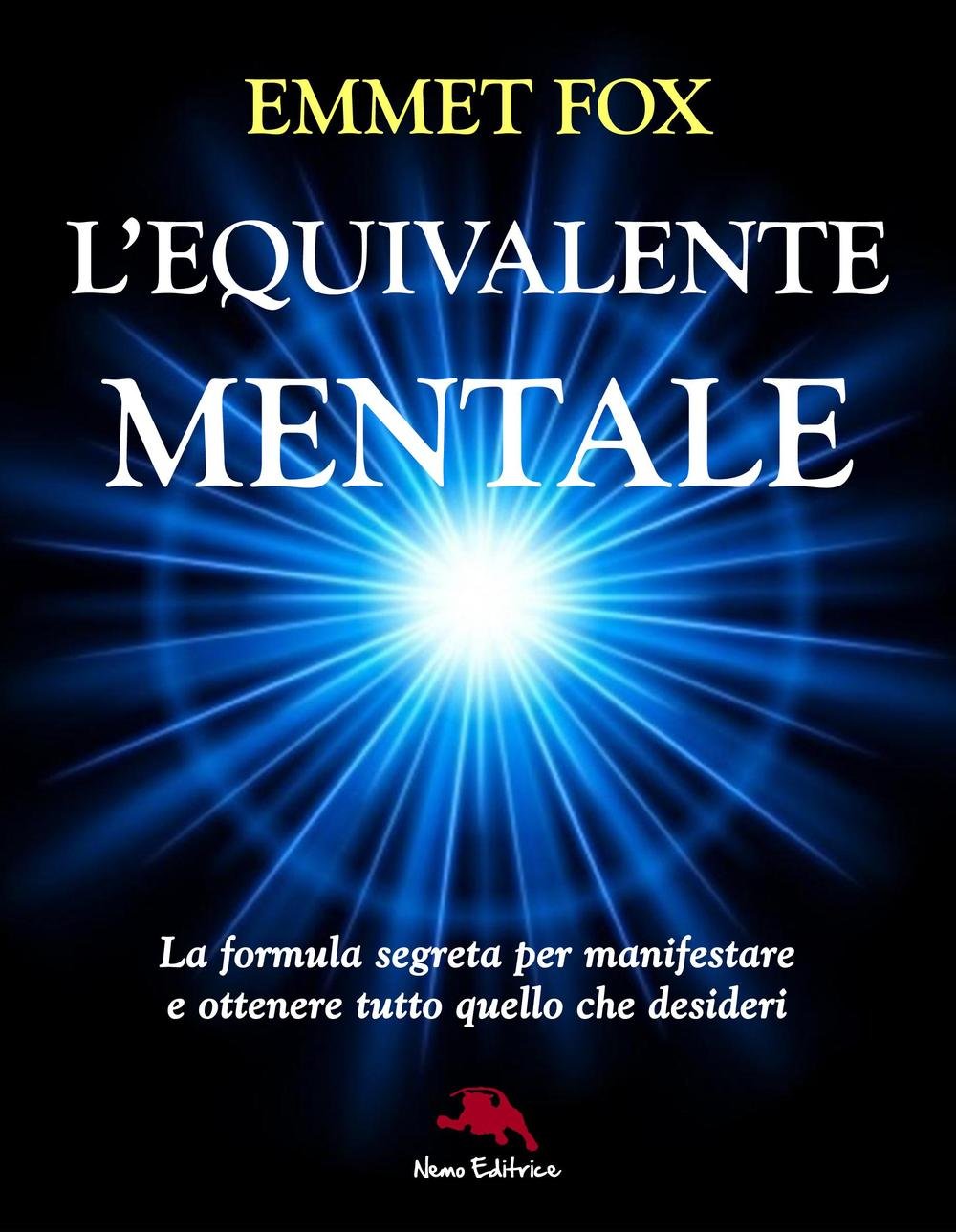 L'equivalente Mentale. La Formula Segreta Per Manifestare E Ottenere Tutto Quello Che Desideri - 4
