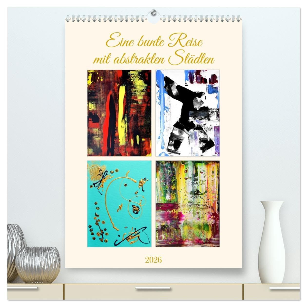 Eine bunte Reise mit abstrakten Städten (hochwertiger Premium Wandkalender 2026 DIN A2 hoch), Kunstdruck in Hochglanz: Die abstrakte Kunst von Gaya ... fühlen, um wieder zu lieben (CALVENDO Orte)