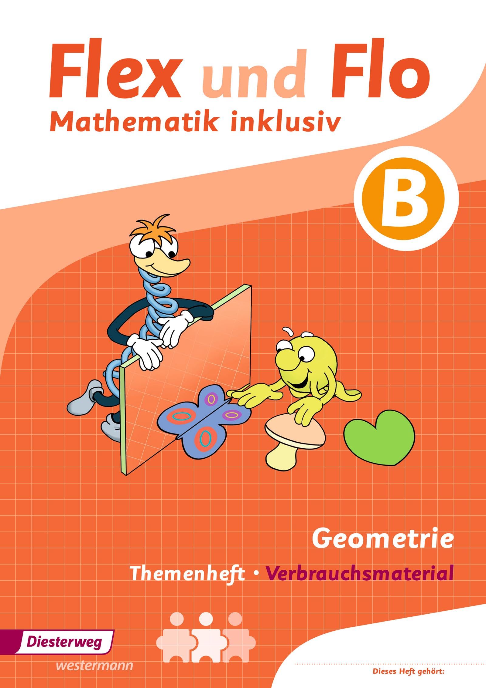 Flex und Flo - Mathematik inklusiv: Geometrie inklusiv B (Flex und Flo - Mathematik inklusiv: Ausgabe 2017)