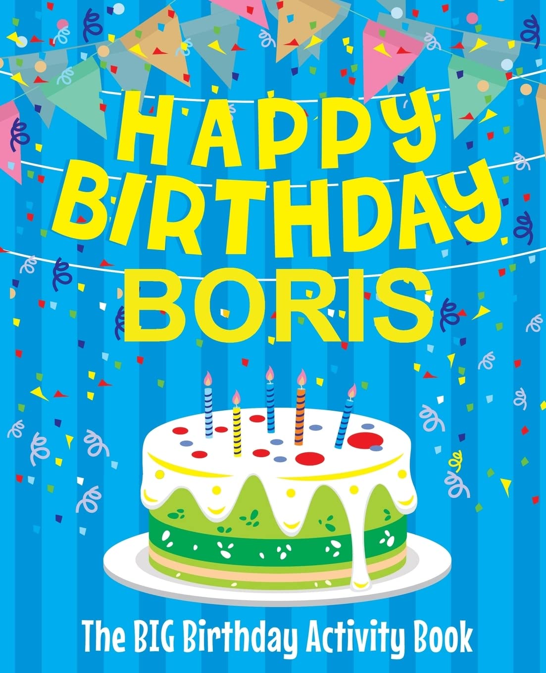 Happy Birthday Boris - The Big Birthday Activity Book: (Personalized Children's Activity Book)