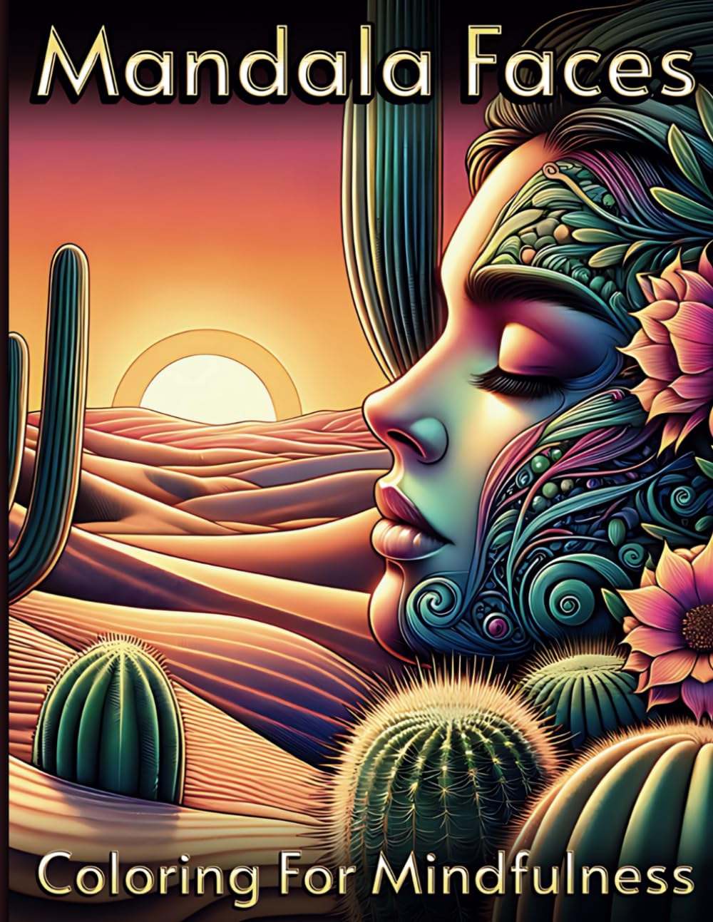 Mandala Faces: Coloring For Mindfulness (The Sacred Mandala Collection: Mindfulness Coloring Books)