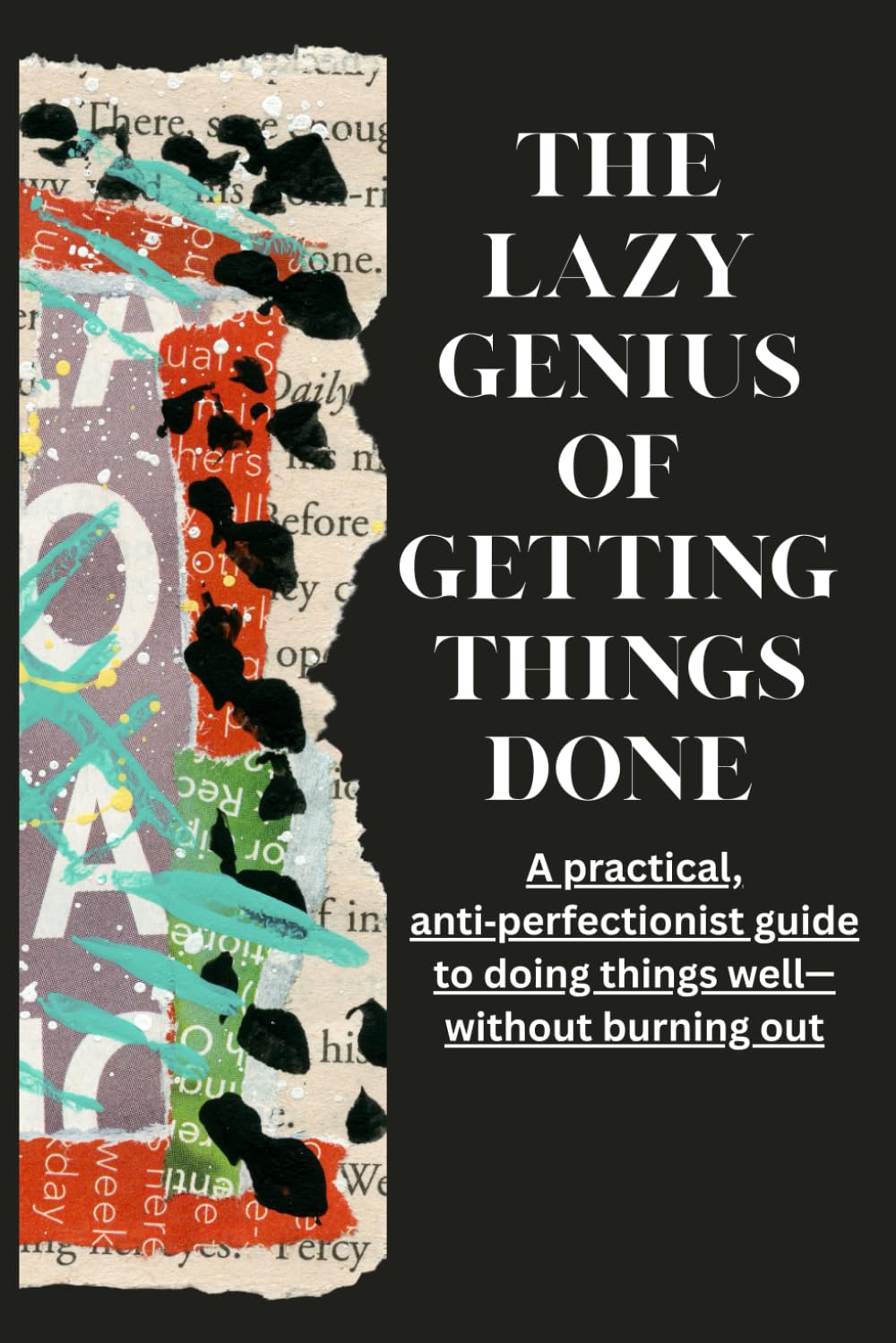 The Lazy Genius of Getting Things Done: A practical, anti-perfectionist guide to doing things well-without burning out