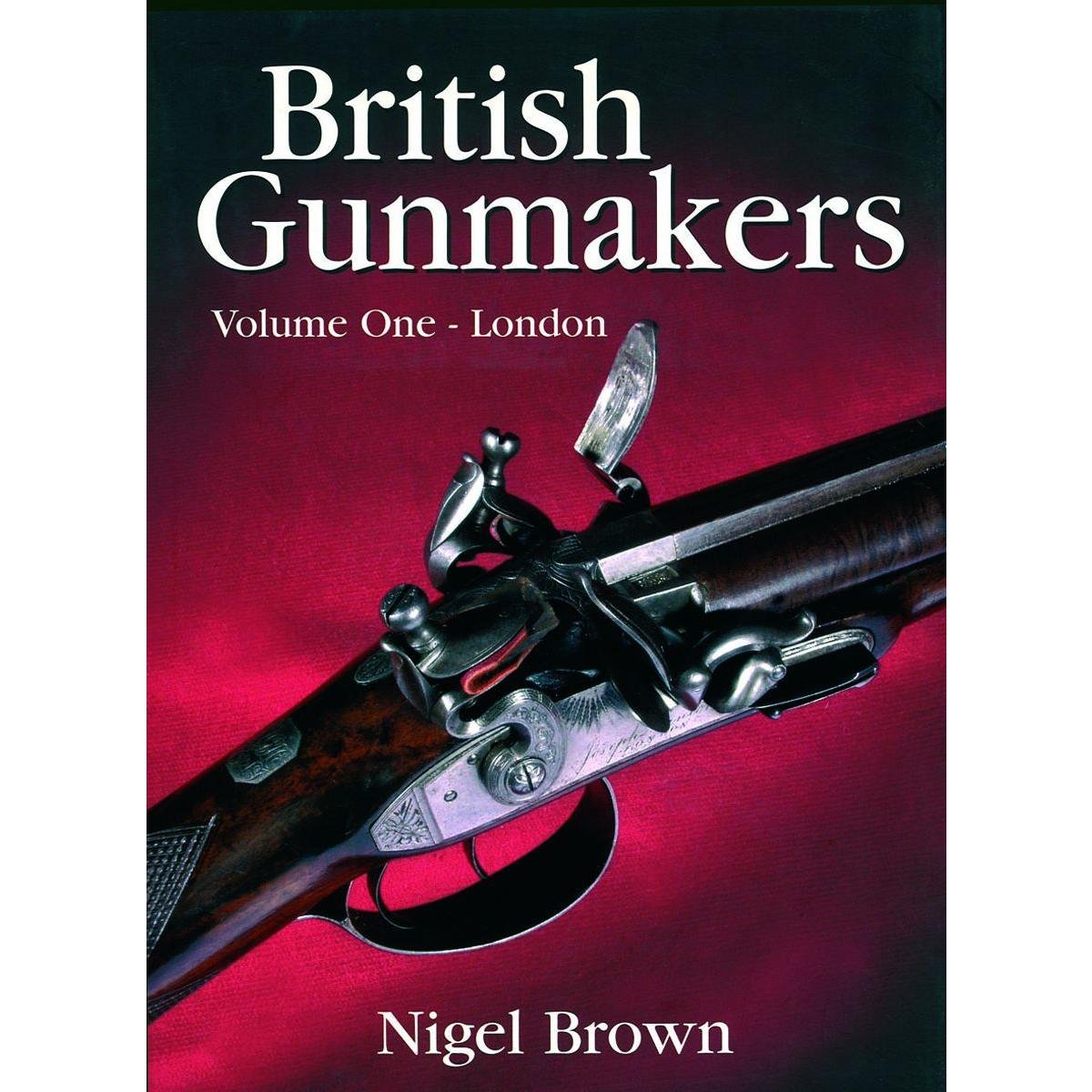 British Gunmakers London (Volume 1) Brown, Nigel 9781904057475