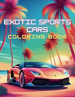 Exotic Cars Coloring Book: Collection of 60 Luxury Cars Coloring Pages for Relaxation and Stress Relief, Ideal for Sports Car Enthusiasts, Children, Teens, and Adults