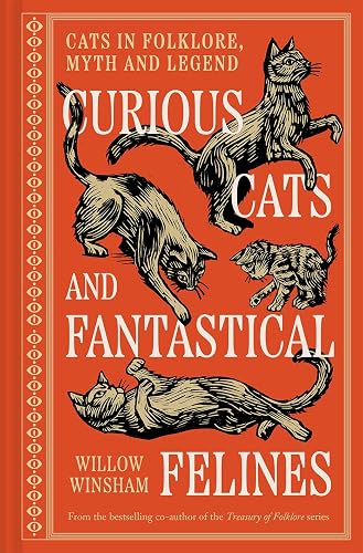 Curious Cats and Fantastical Felines: The Cat in Folklore, Myth,