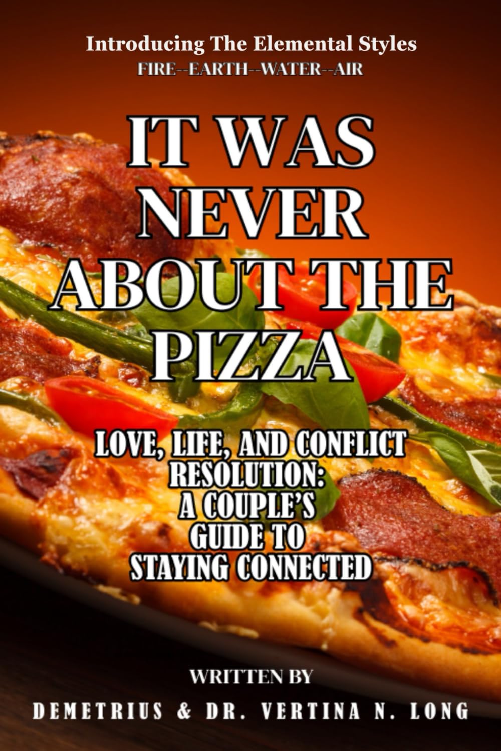 IT WAS NEVER ABOUT THE PIZZA: LOVE, LIFE, AND CONFLICT RESOLUTION: A COUPLE'S GUIDE TO STATYING CONNECTED