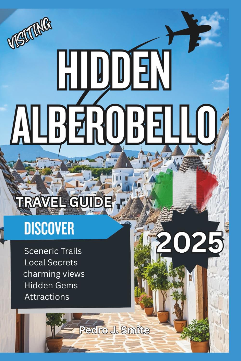 Secret Alberobello 2025: Trulli Houses, Wine Roads, and Puglia’s UNESCO Treasures