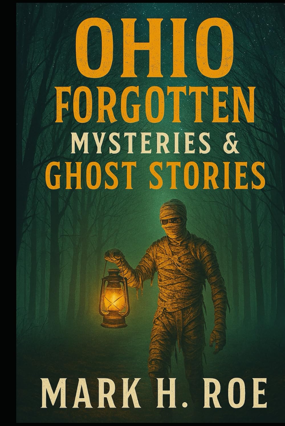 Forgotten Ohio: Ghost Stories and Legends That Linger