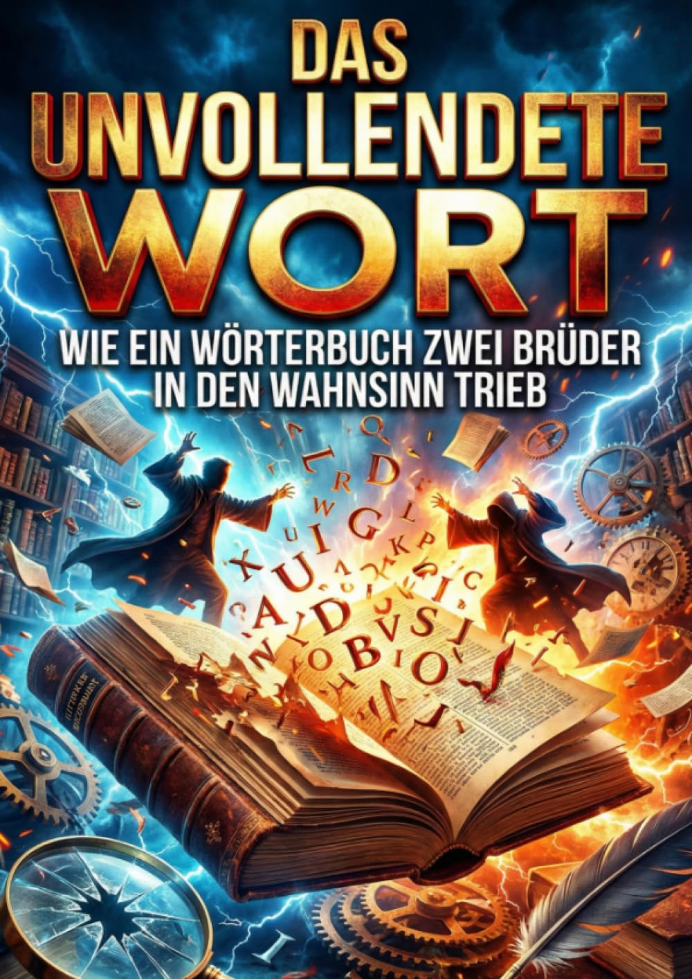 Das Unvollendete Wort: Wie ein Wörterbuch zwei Brüder in den Wahnsinn trieb