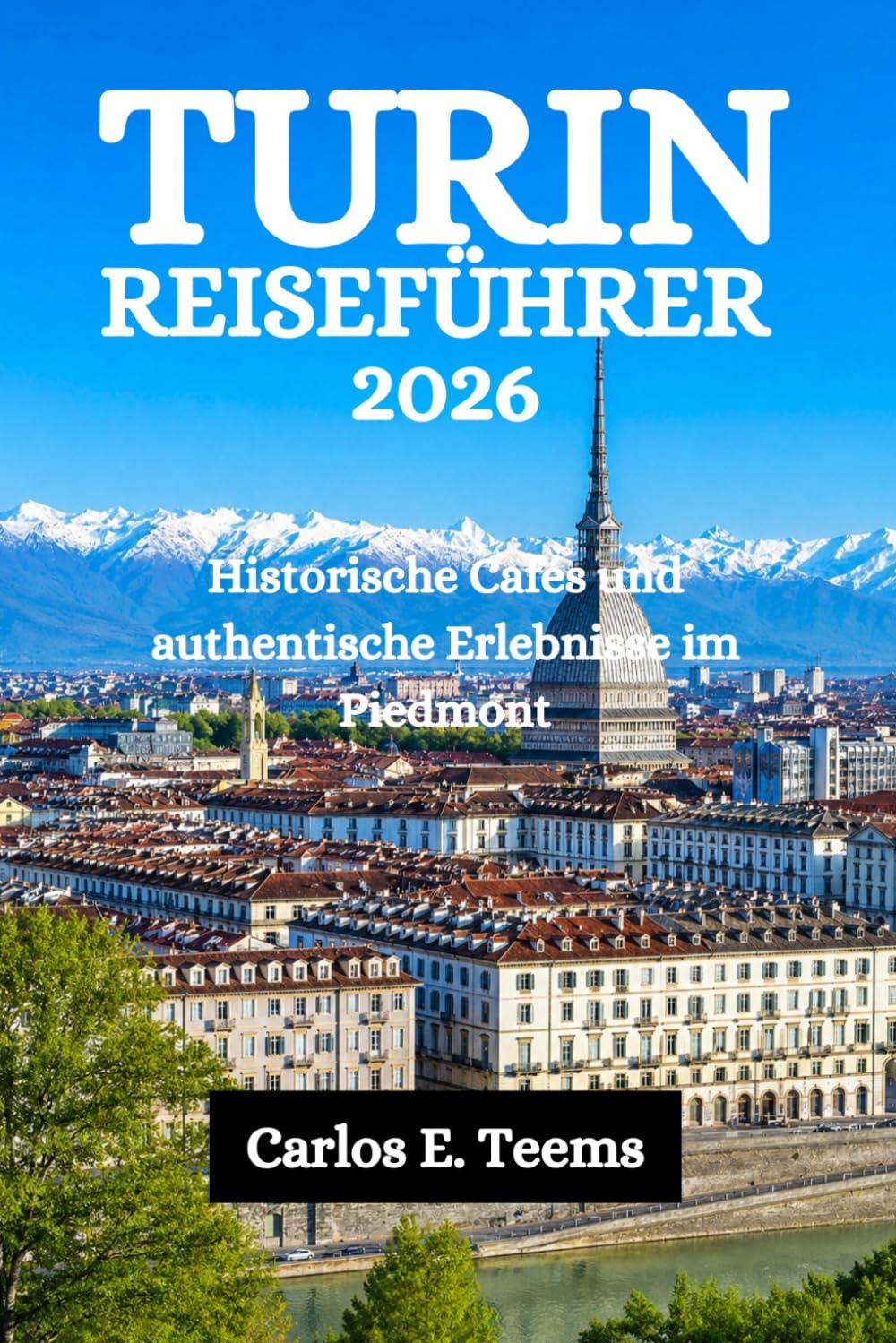 TURIN REISEFÜHRER 2026: Historische Cafés und authentische Erlebnisse im Piedmont