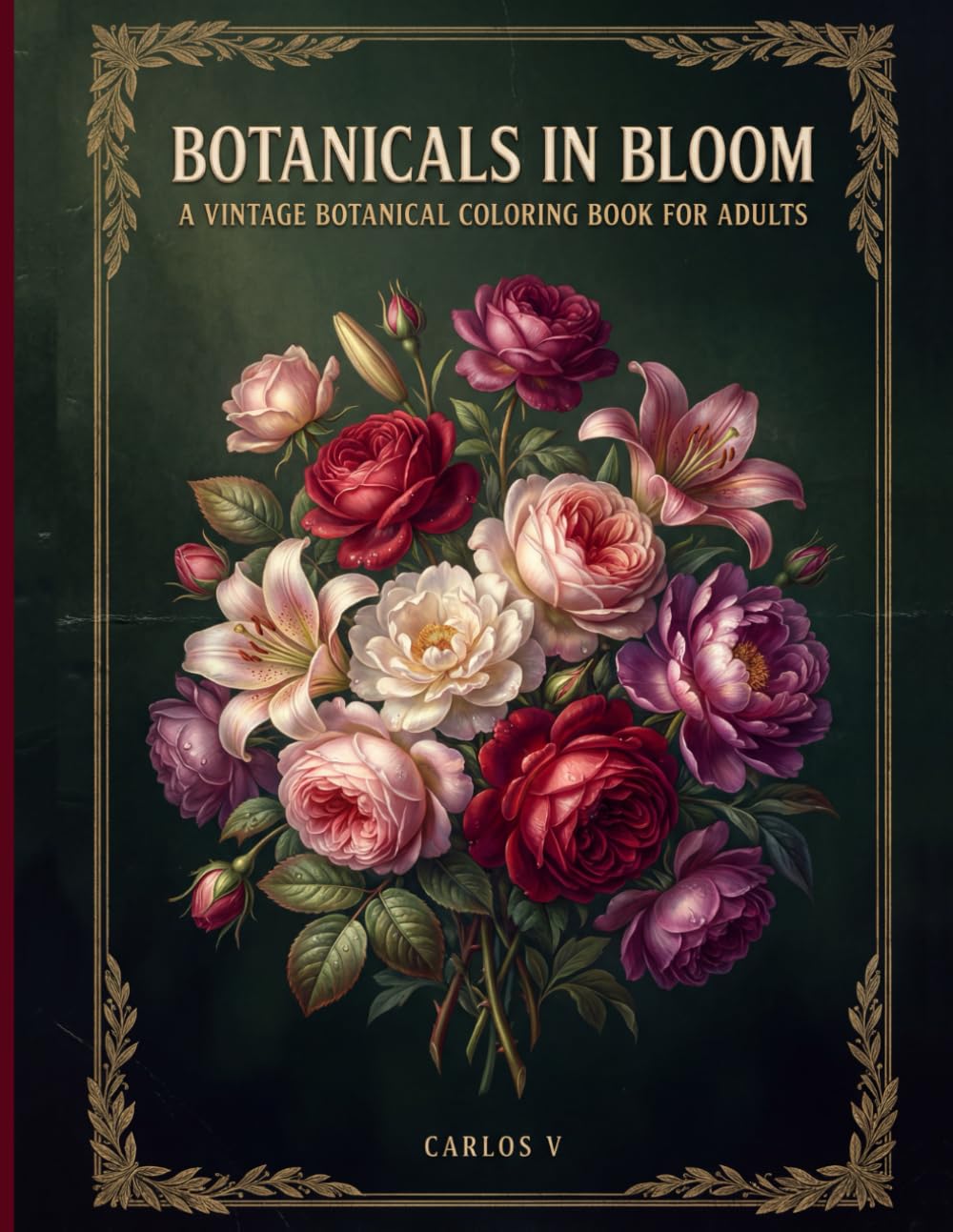 Botanicals in Bloom: Vintage-Inspired Floral Illustrations to Calm Your Mind and Spark Your Creativity