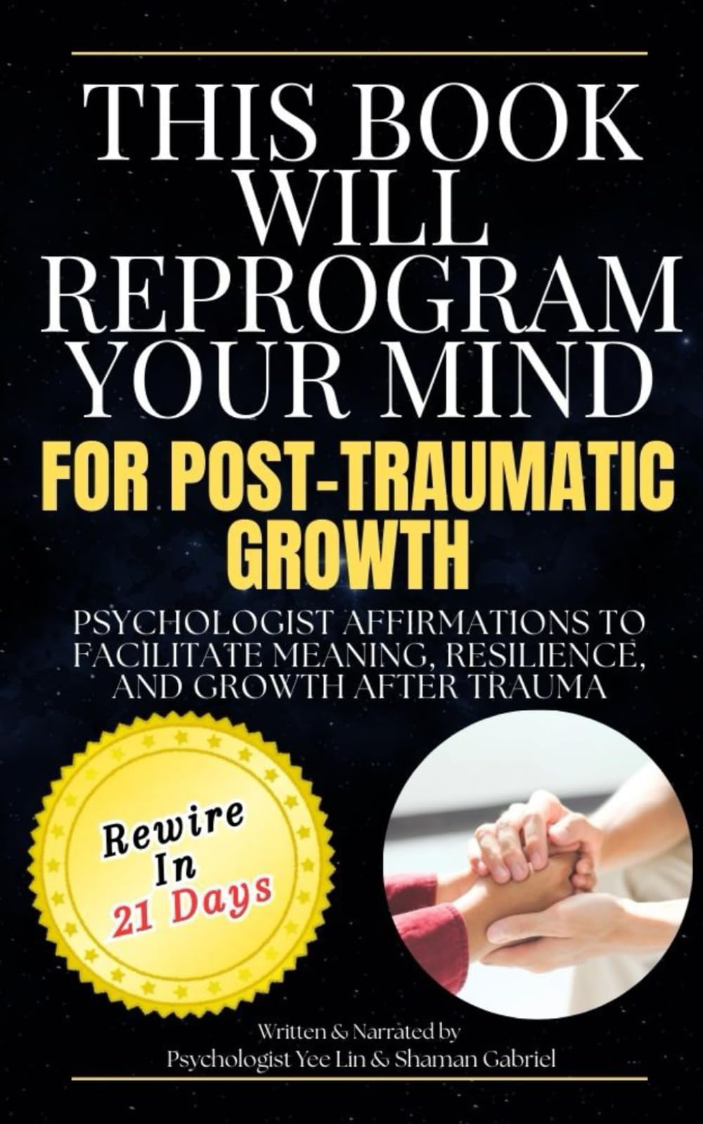 This Book Will Reprogram Your Mind for Post-Traumatic Growth: Psychologist Affirmations to Facilitate Meaning, Resilience, and Growth After Trauma (The Reprogram Your Mind Series)