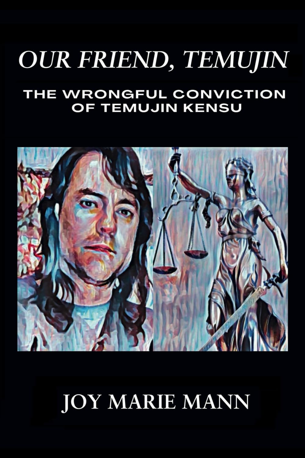 Our Friend, Temujin: The Wrongful Conviction of Temujin Kensu