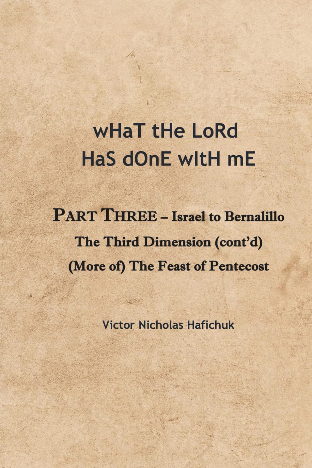wHaT tHe LoRd HaS dOnE wItH mE: PART THREE - Israel to Bernalillo