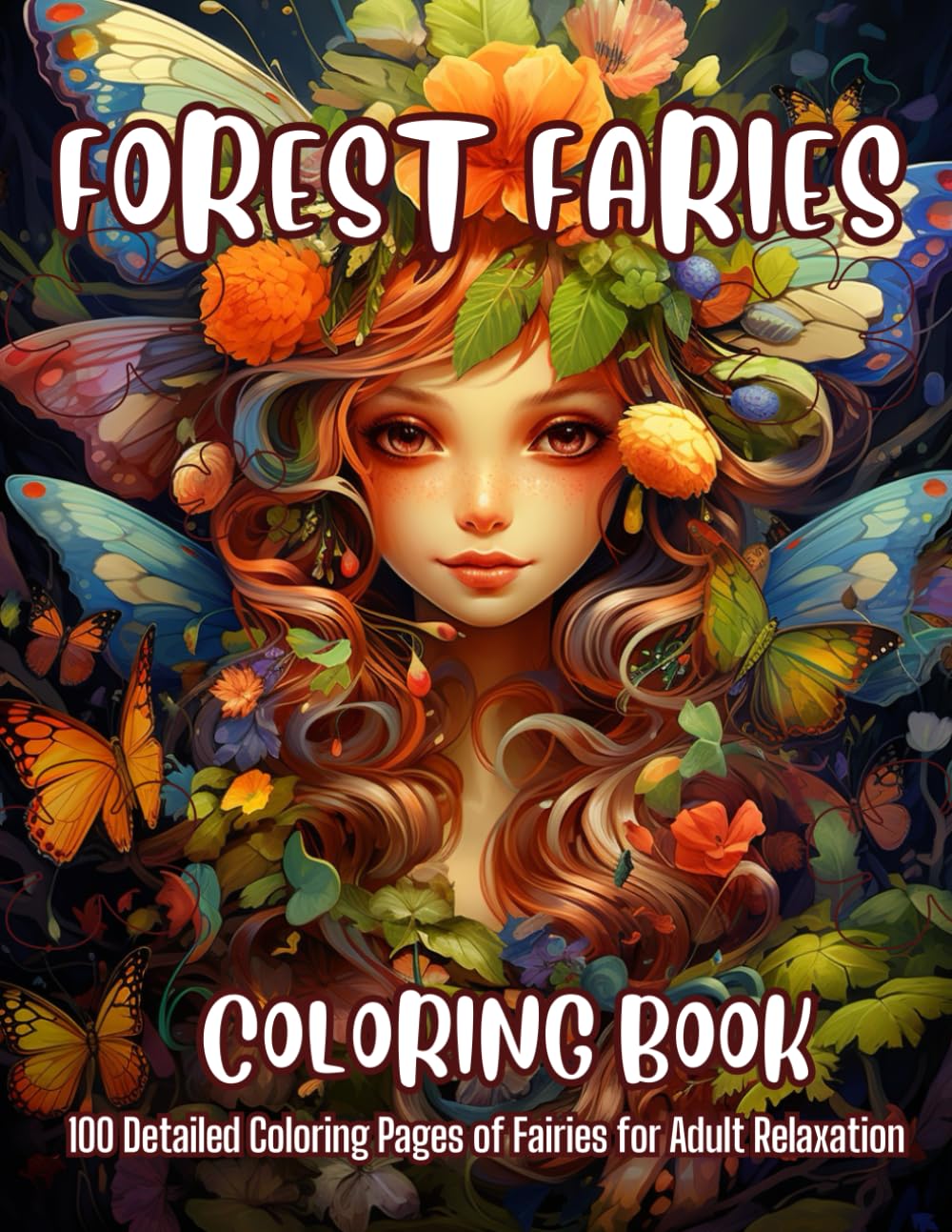 Forest Fairies Coloring Book: 100 Detailed Coloring Pages of Fairies for Adult Relaxation