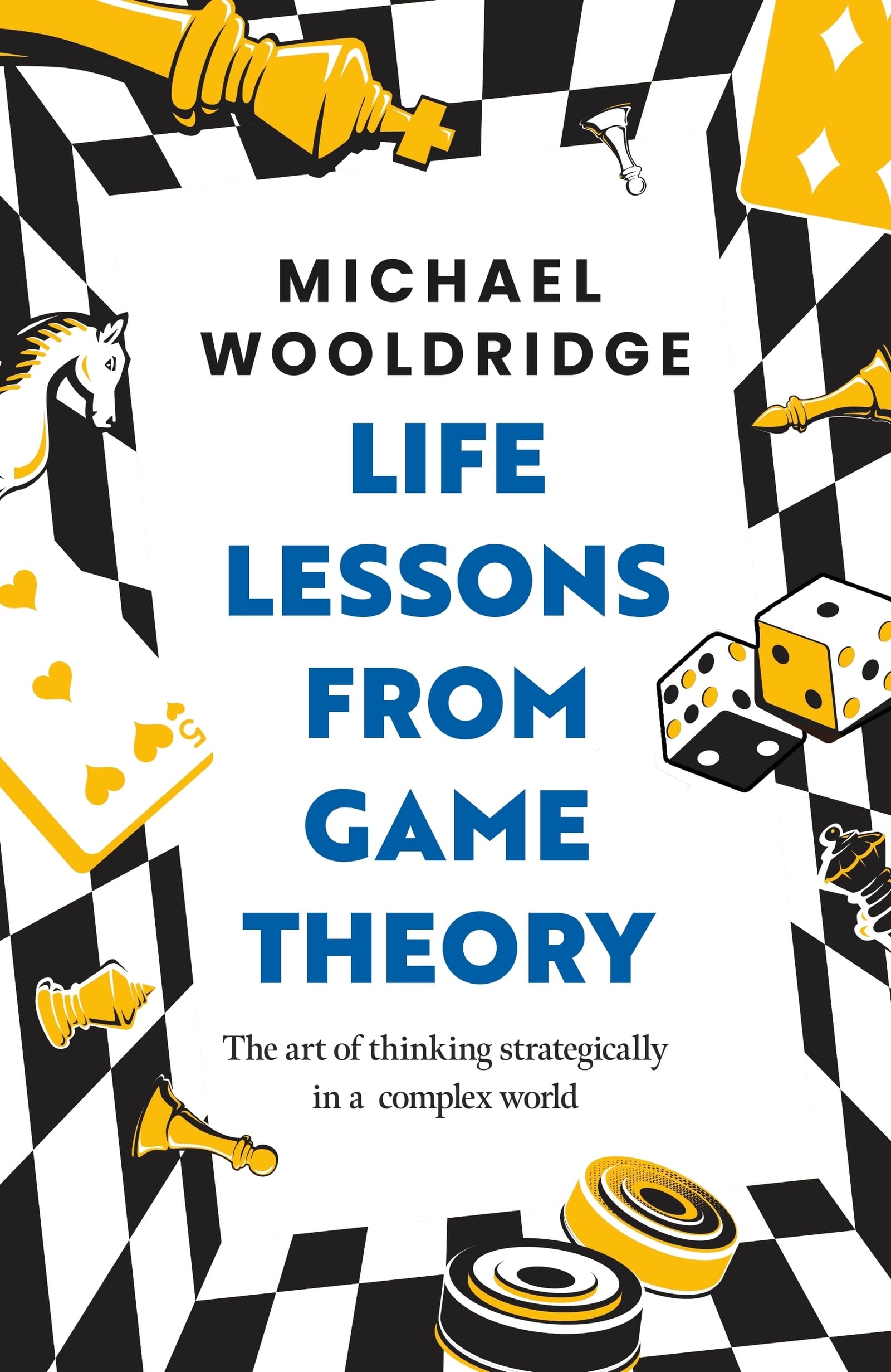 Life Lessons from Game Theory: The Art of Thinking Strategically in a Complex World