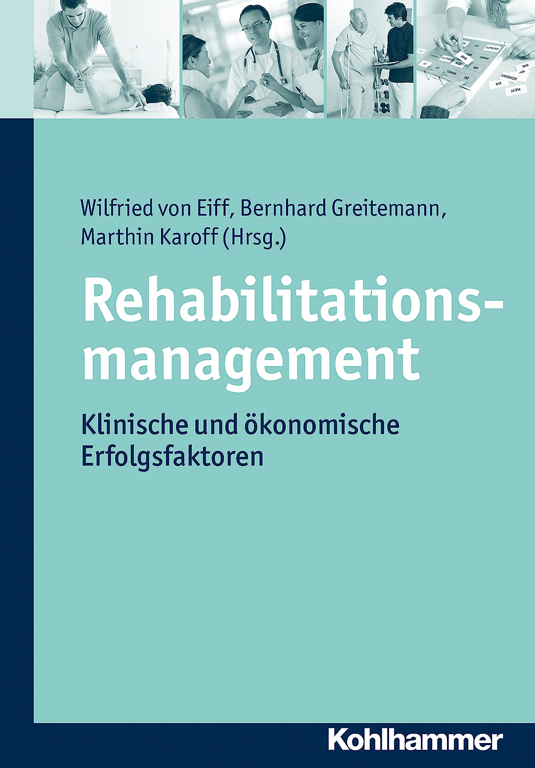 Rehabilitationsmanagement: Klinische und ökonomische Erfolgsfaktoren