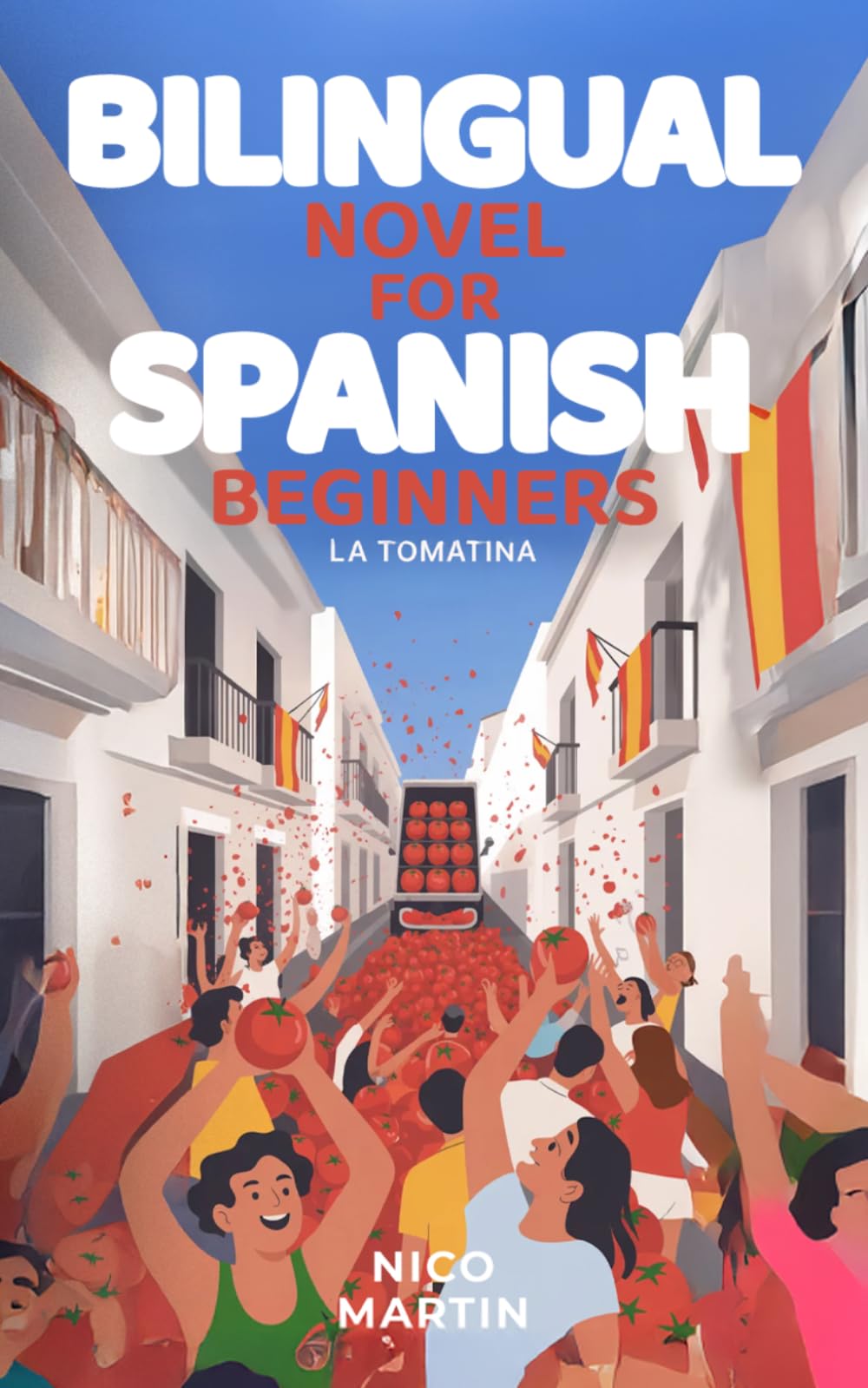 La Tomatina: Bilingual Spanish Novel for Beginners with English Translation (A1–A2): Spanish Travel Stories