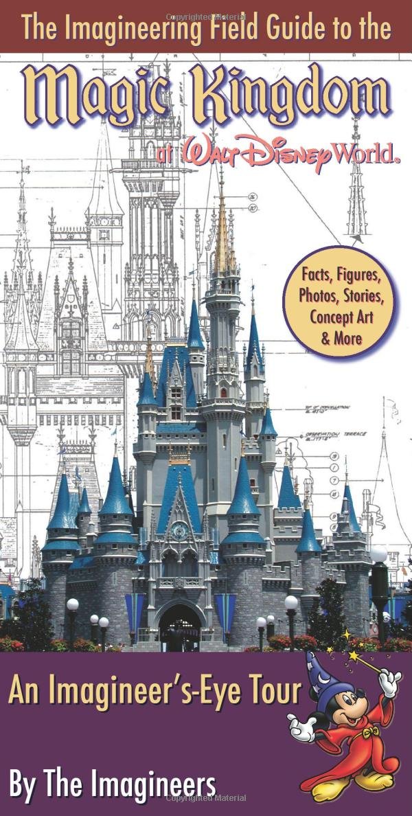 The Imagineering Field Guide to Magic Kingdom at Walt Disney World (An Imagineering Field Guide)