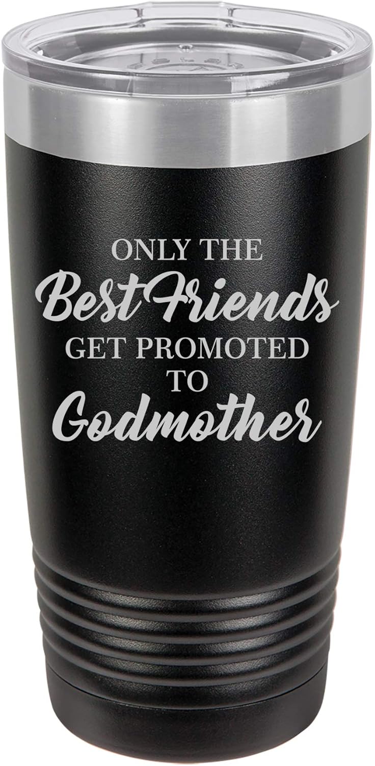 Tumbler Stainless Steel Vacuum Insulated Travel Mug The Best Friends Get Promoted To Godmother (Black, 20 oz)