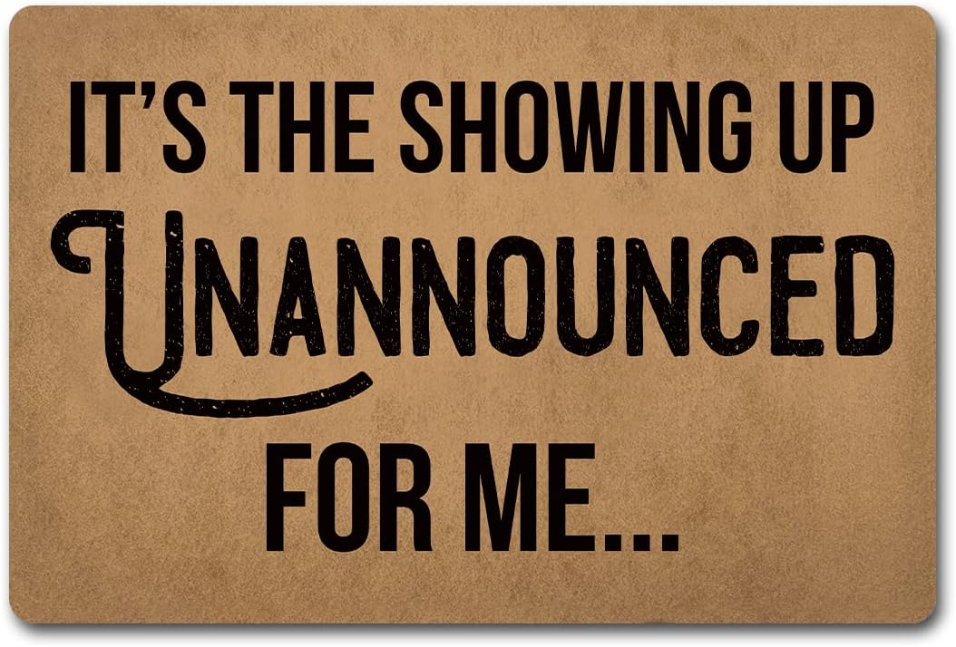Funny Welcome Doormat It's The Showing Up Unannounced For Me (23.7 in X 15.6 in)Novelty House Warming Gift Doormat With Anti-Slip Rubber Back Door Mats For The Entrance Way Indoor Kitchen Rugs