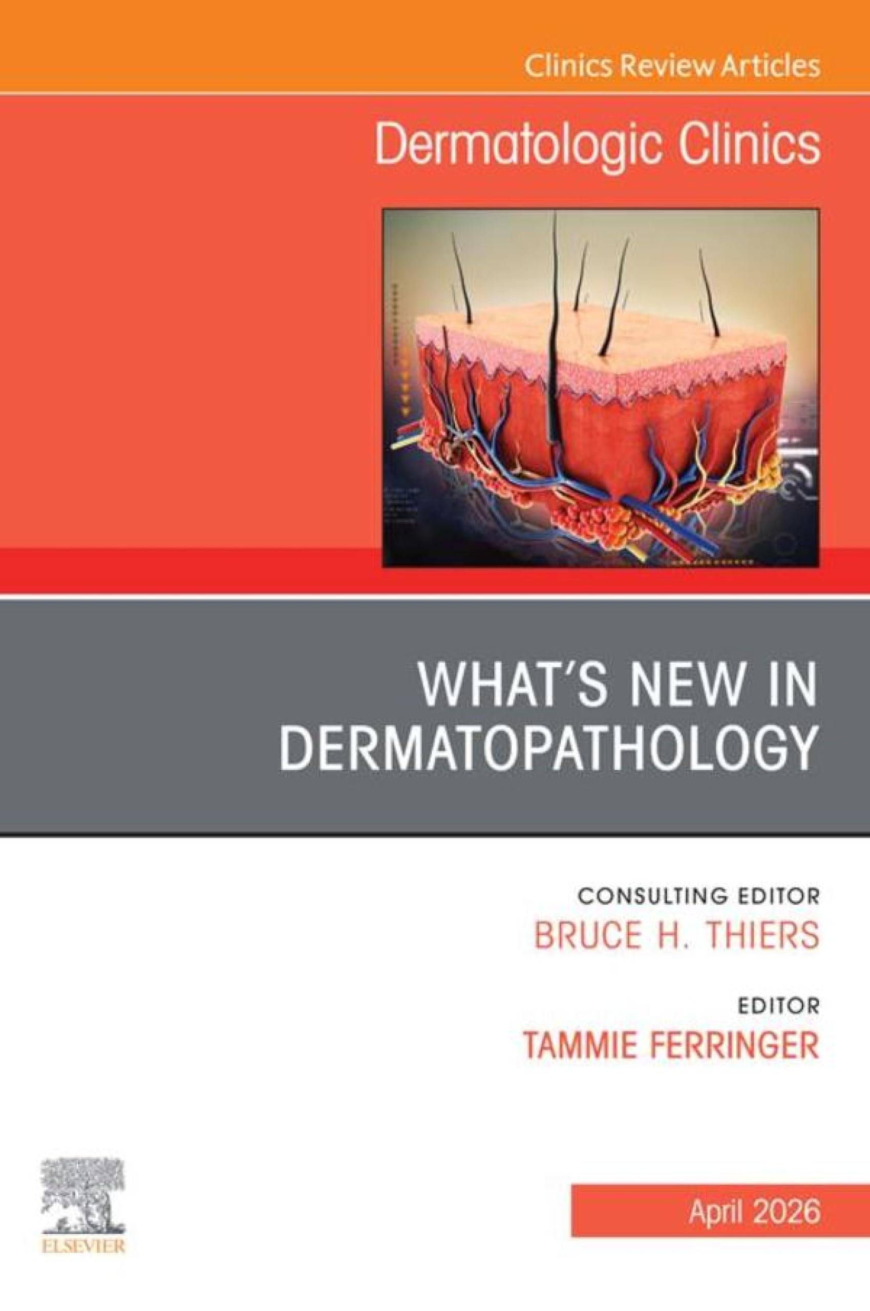 What's New in Dermatopathology, An Issue of Dermatologic Clinics: What's New in Dermatopathology, An Issue of Dermatologic Clinics, E-Book (The Clinics: Dermatology) (English Edition)