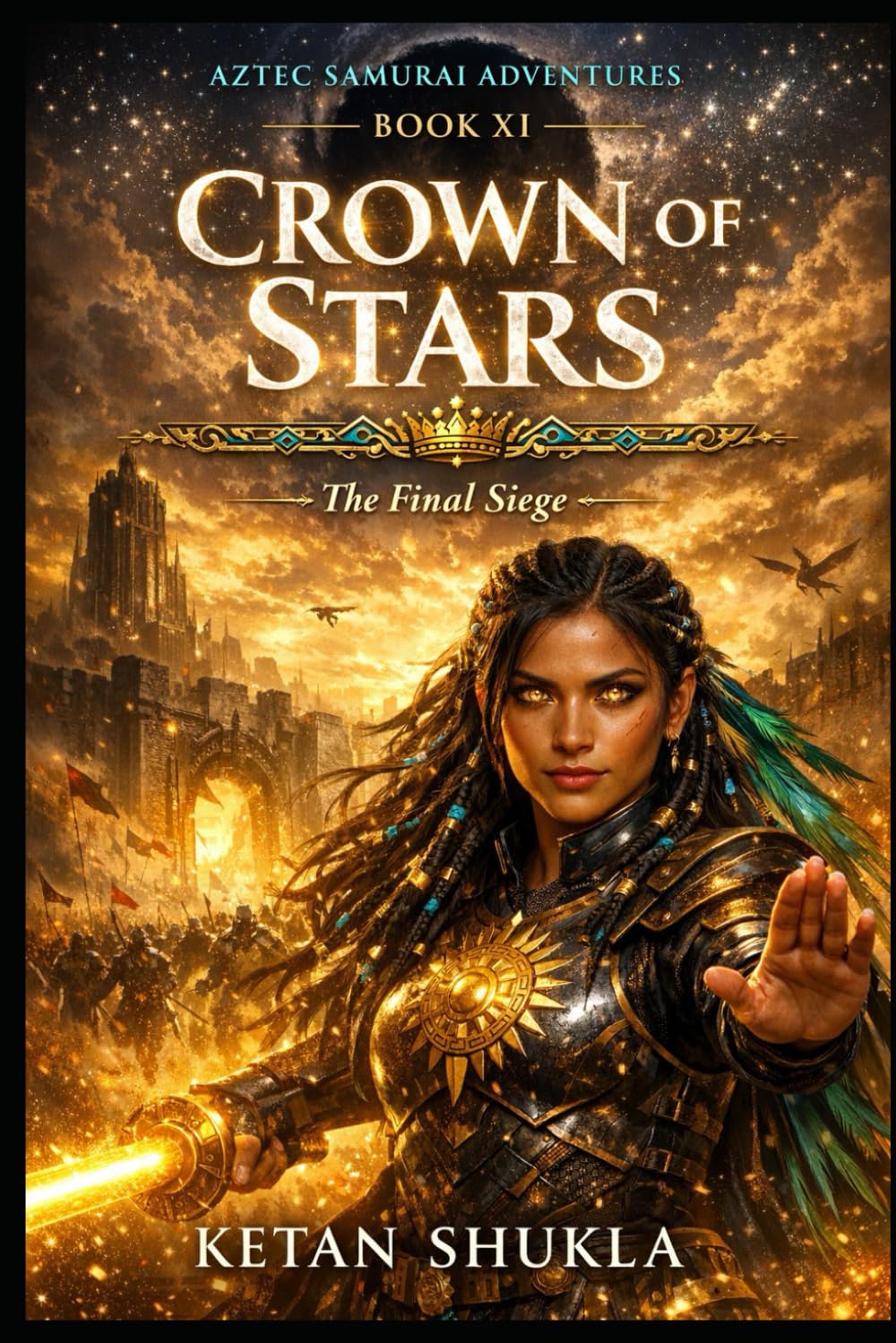 AZTEC SAMURAI ADVENTURES SERIES - BOOK XI - Crown of Stars: The Final Siege