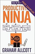 How to be a Productivity Ninja - FREE SAMPLER: Worry Less, Achieve More and Love What You Do (English Edition)