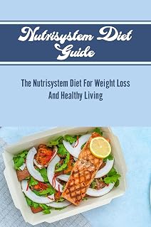 Nutrisystem Diet Guide: The Nutrisystem Diet For Weight Loss And Healthy Living