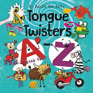 Tongue Twisters A-Z: Tongue twisting fun for each letter of the alphabet!