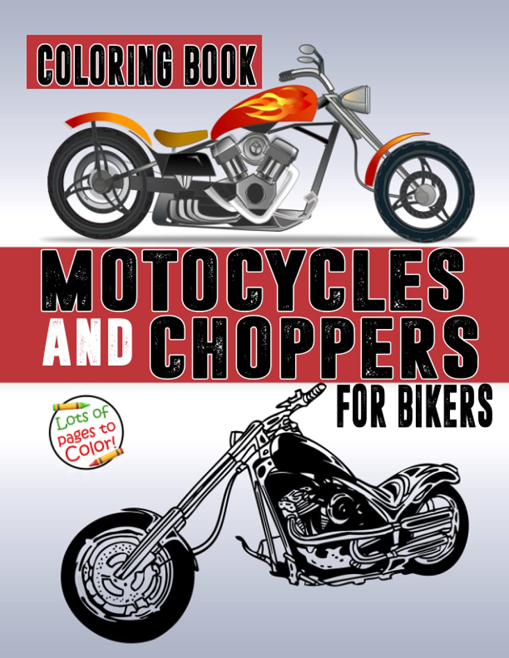Motorcycles and Choppers Coloring Book for Bikers: Adult Motorcycles and Choppers Coloring Book for Men To Relax And Relieve Stress