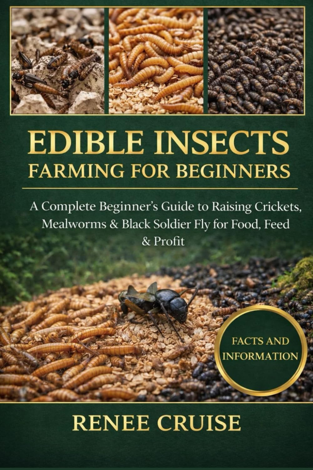 EDIBLE INSECTS FARMING FOR BEGINNERS: A Complete Beginner’s Guide to Raising Crickets, Mealworms & Black Soldier Fly for Food, Feed & Profit.