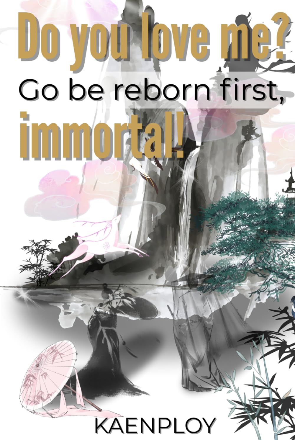 Do you love me? Go be reborn first, immortal!