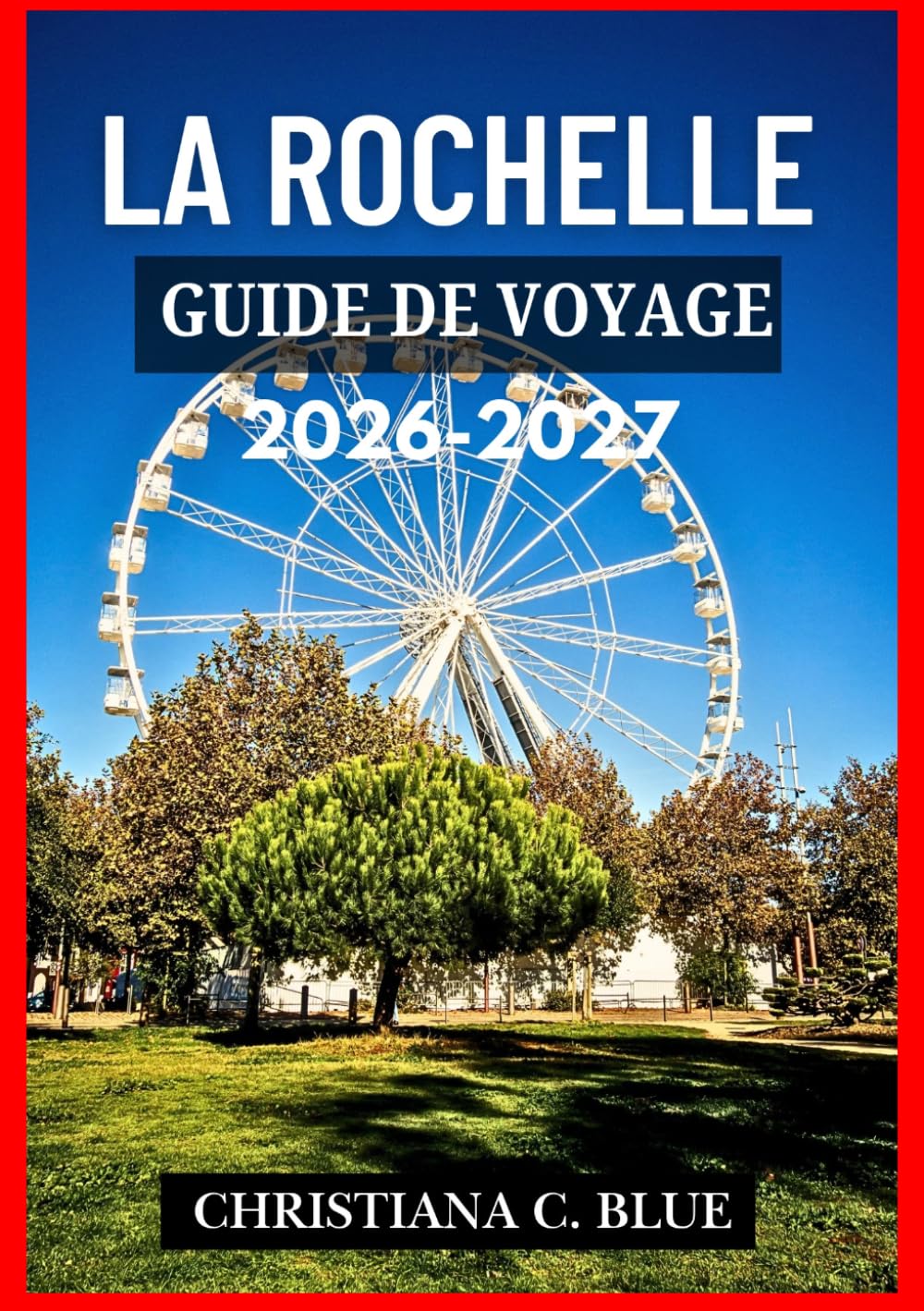LA ROCHELLE GUIDE DE VOYAGE 2026-2027