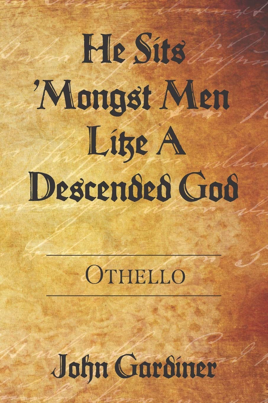 He Sits 'Mongst Men Like A Descended God: Othello