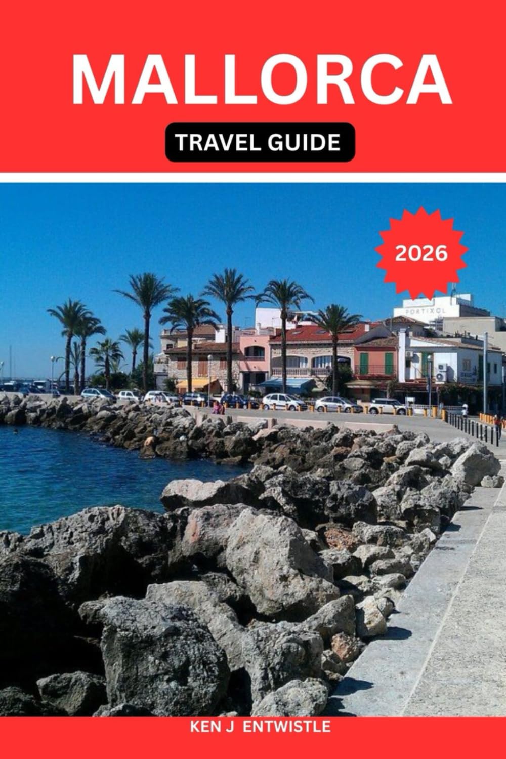 MALLORCA TRAVEL GUIDE 2026: A Culture-Rich Journey Through Beaches, Mountain Villages, Food, History, and Slow Mediterranean Living