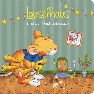 Leo Lausemaus und der Wichtelbesuch: Weihnachtswichtel-Geschichte für Kinder