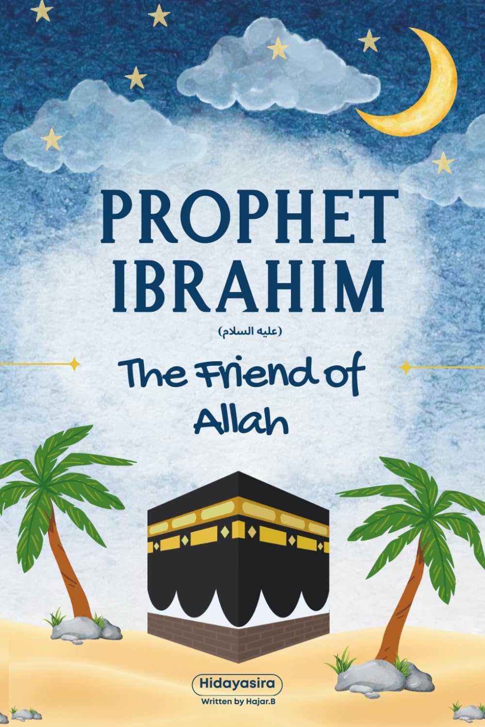 Prophet Ibrahim’s Trust in Allah: Lessons from the Life of Prophet Ibrahim fo...