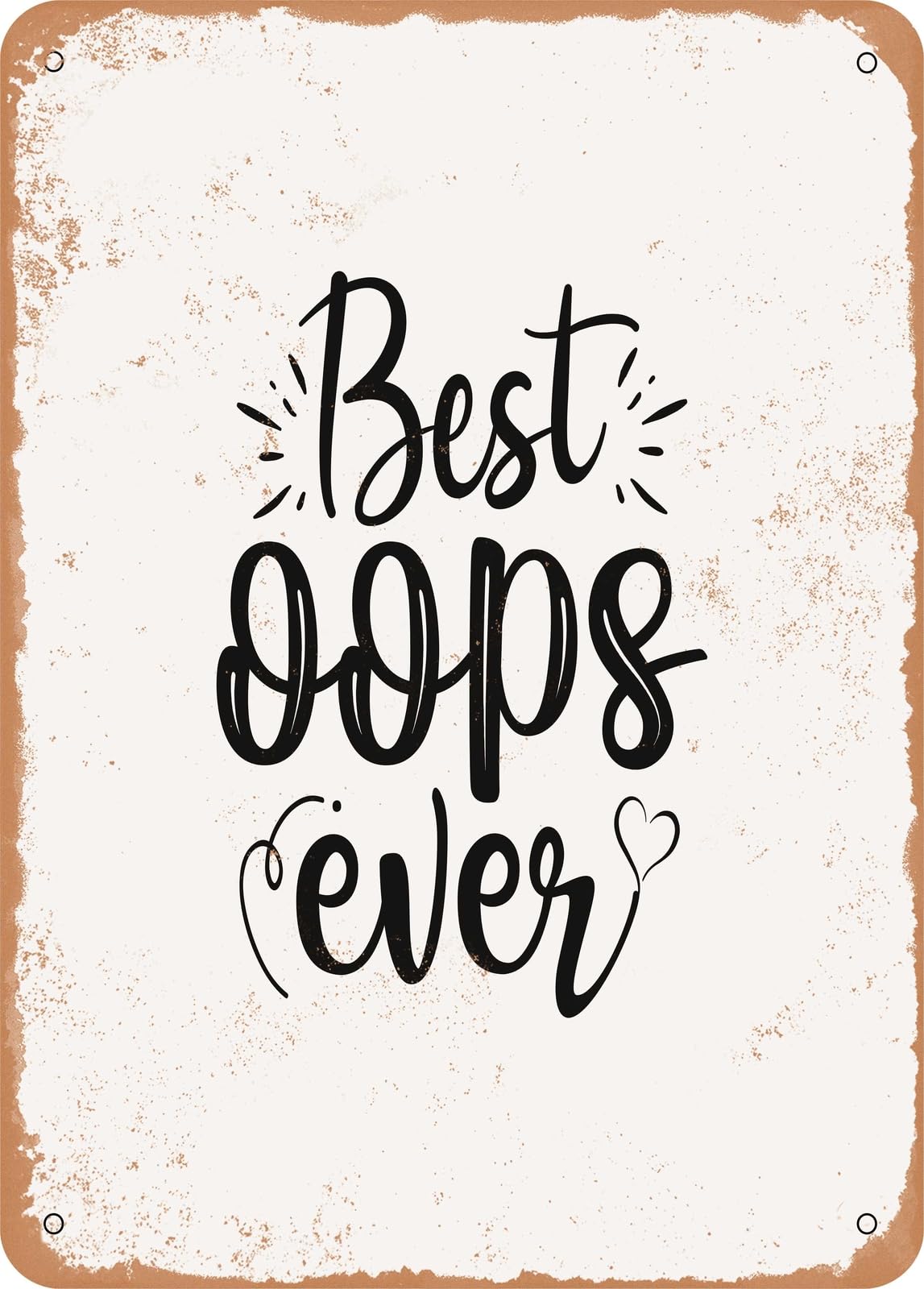 Metal Sign - Best Oops Ever - Vintage Rusty Look home decor