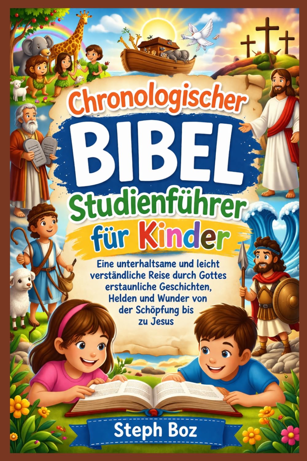 Chronologischer Bibel Studienführer für Kinder: Eine unterhaltsame und leicht verständliche Reise durch Gottes erstaunliche Geschichten, Helden und Wunder von der Schöpfung bis zu Jesus