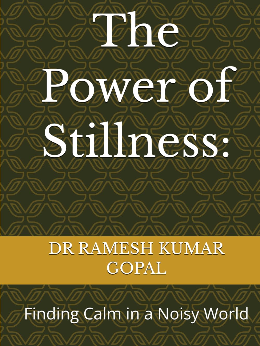 The Power of Stillness:: Finding Calm in a Noisy World (UNBREAKABLE MIND)