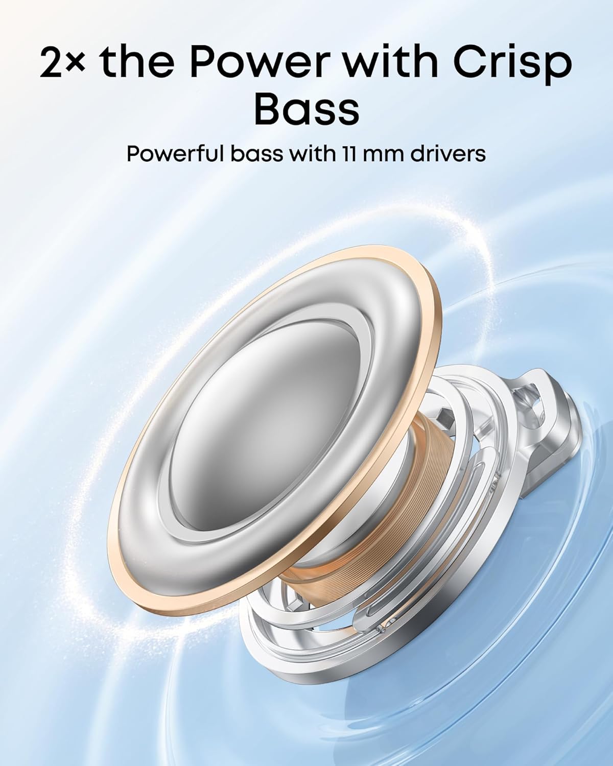 Powerful Bass with 11mm Drivers