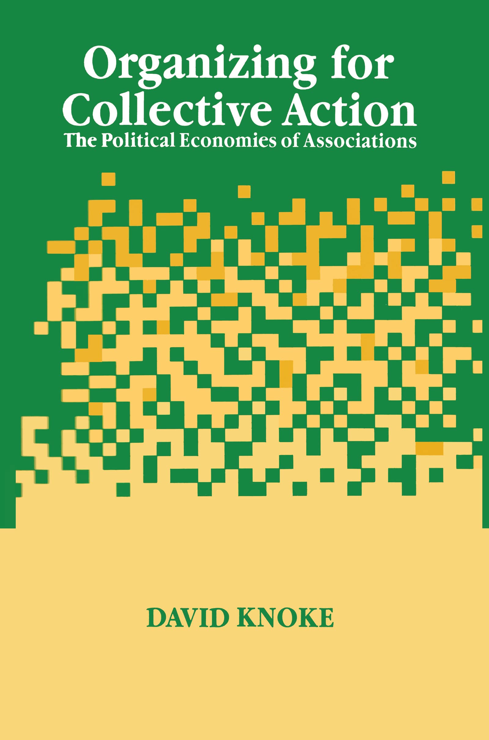 Buy Organizing for Collective Action: The Political Economies of Associations (Social Institutions and Social Change) — BookShops.in