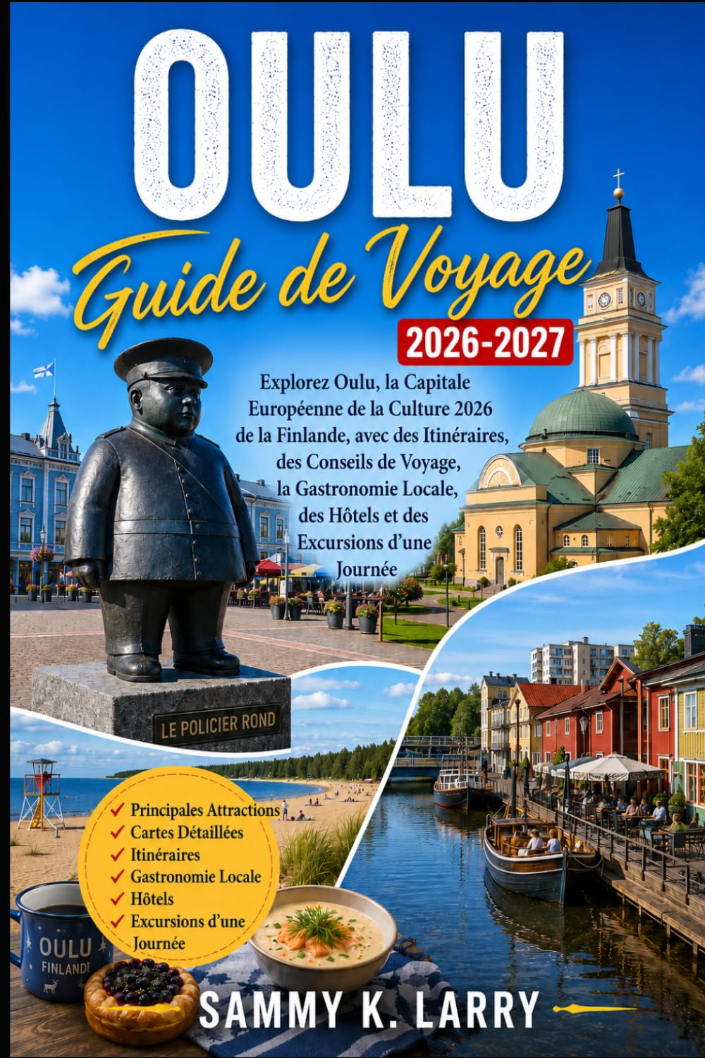 OULU Guide de voyage 2026-2027: Découvrez Oulu, la capitale européenne de la culture de la Finlande en 2026, avec des itinéraires, des conseils de ... des hôtels et des excursions d'une journée
