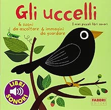 I miei piccoli libri sonori - Gli uccelli Copertina rigida=12 pagine