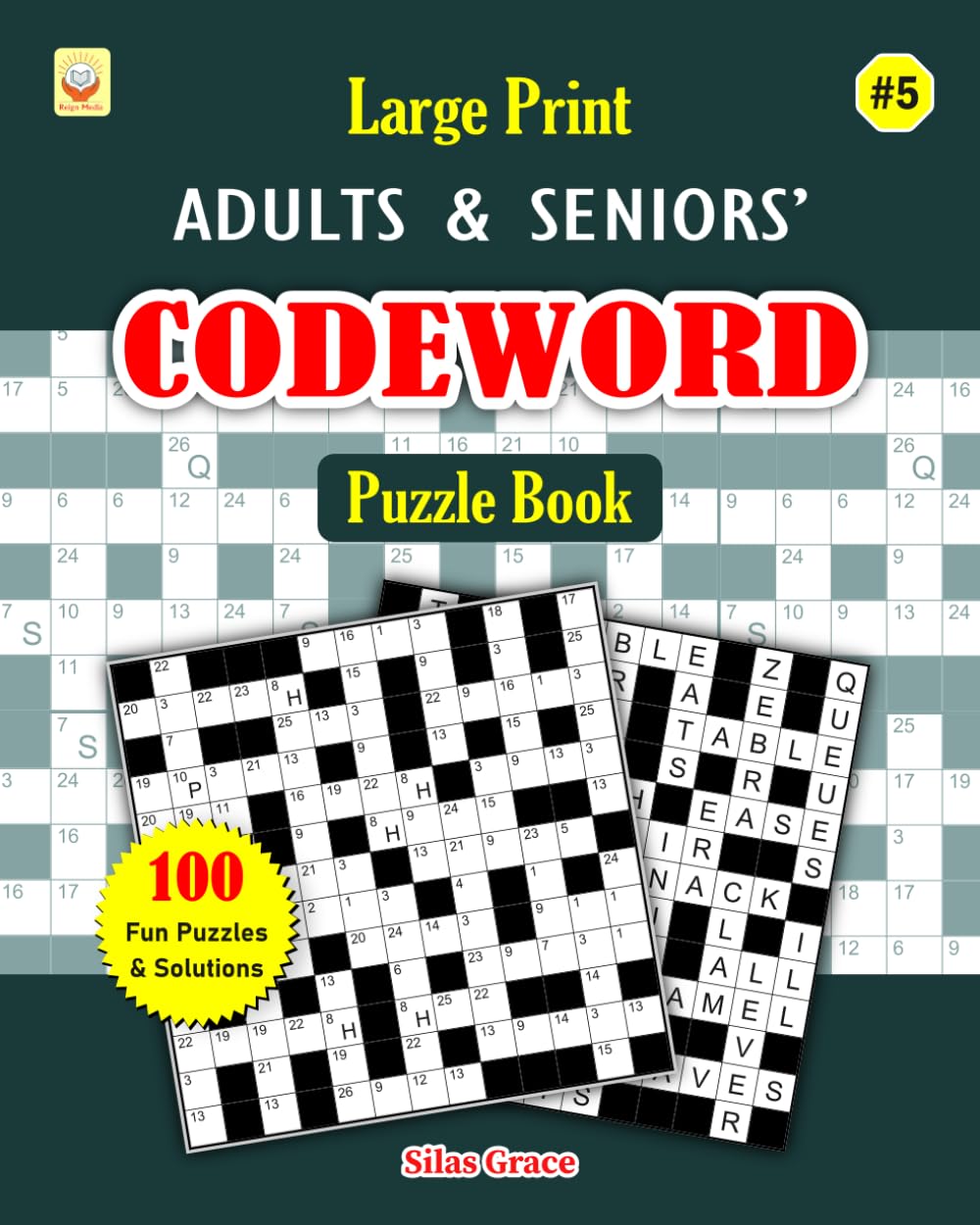 Large Print Adults & Seniors' CODEWORD Puzzle Book: #5: 100 Large Print Puzzles with Solutions to keep you Entertained (CODEWORD FOR ADULTS & SENIORS)