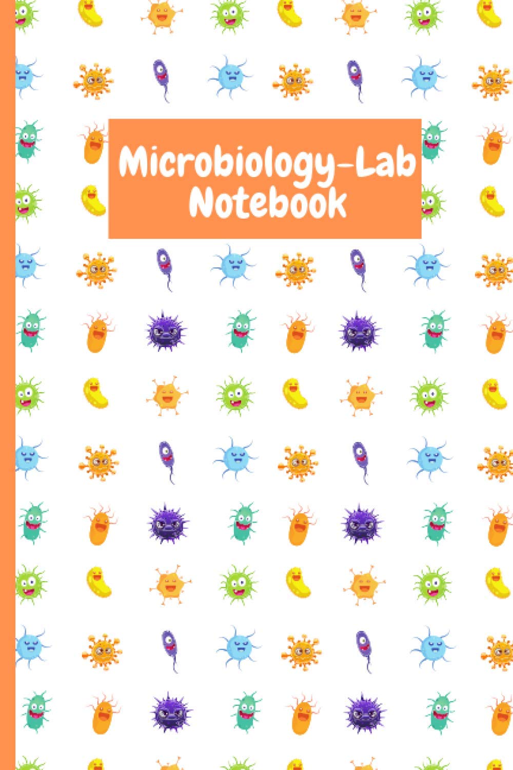 Microbiology Lab Notebook: A Cute Journal Gift for microbiologist, Student Lab and Biology and who loves Life Science, Funny bacteria Journal Notebook with 120 Lined Pages