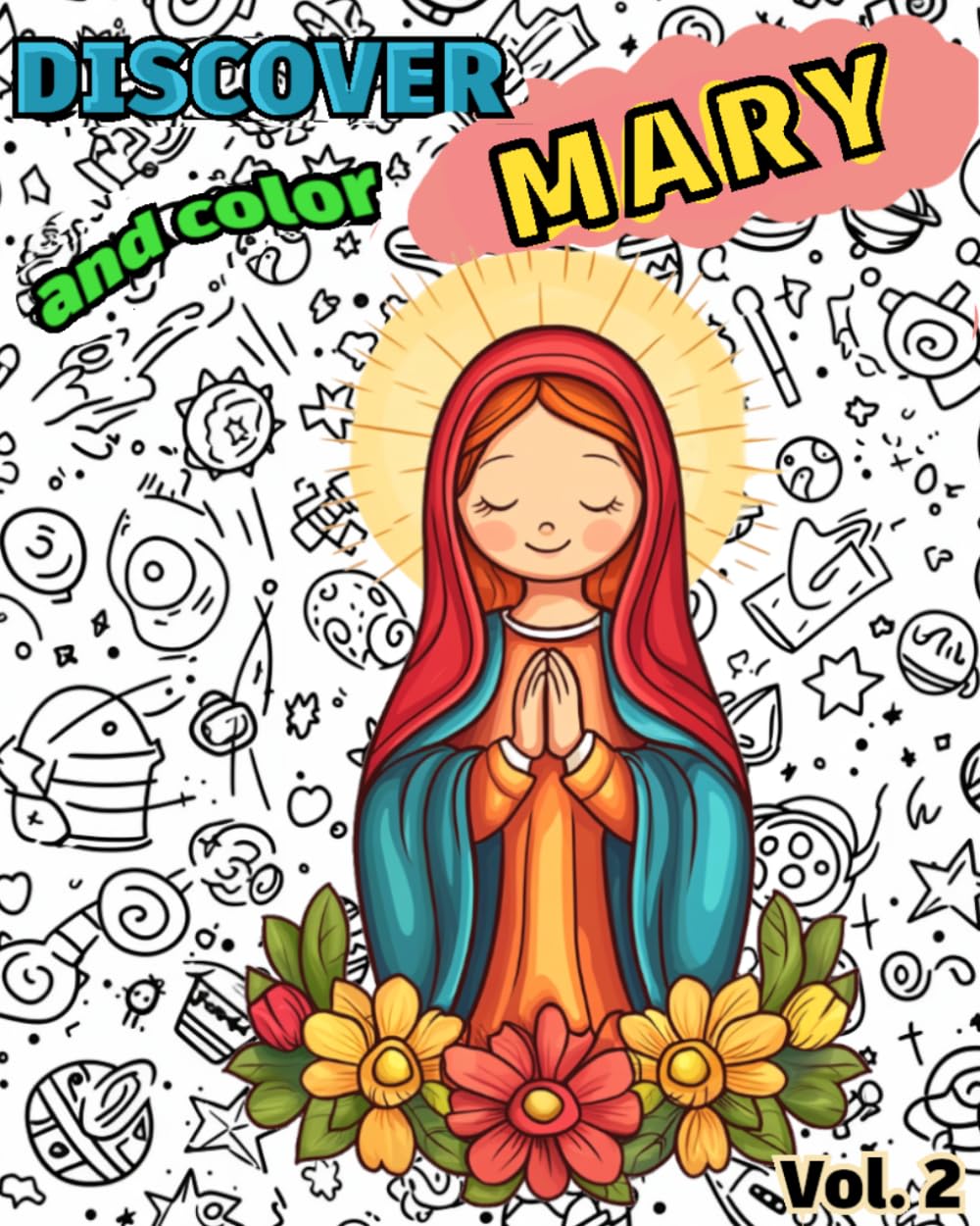 Discover and Color MARY: Catholic Children’s Coloring Book · Christian Education about the Virgin Mary (Discover and Color the Faith)