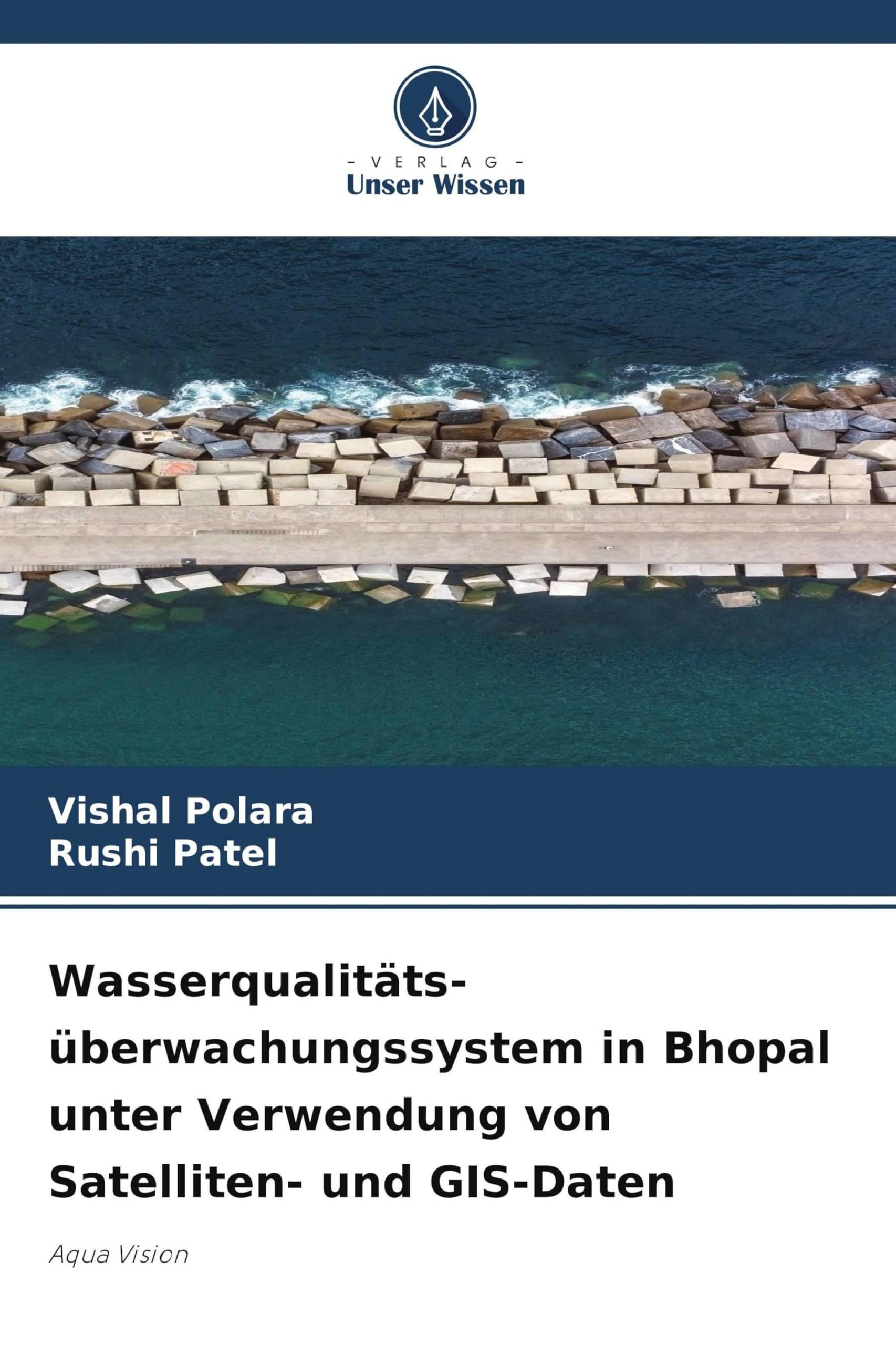 Wasserqualitäts- überwachungssystem in Bhopal unter Verwendung von Satelliten- und GIS-Daten: Aqua Vision